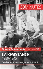 La Résistance. 1939-1945: Combattre pour sauvegarder la liberté cover image