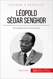 Léopold Sédar Senghor, le poète président : de la négritude à la francophonie cover image