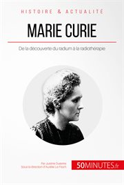 Marie Curie : de la découverte du radium à la radiothérapie cover image