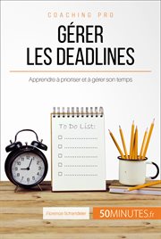 Gérer les deadlines : Apprendre à prioriser et à gérer son temps cover image
