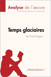 Temps glaciaires, Fred Vargas : [résumé complet et analyse détaillée de l'oeuvre] cover image
