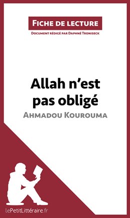 Cover image for Allah n'est pas obligé d'Ahmadou Kourouma (Fiche de lecture)