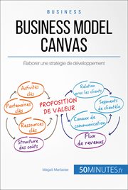 Comment tirer profit du Business Model Canvas? : de la bonne combinaison de post-it à l'élaboration de la proposition de valeur cover image