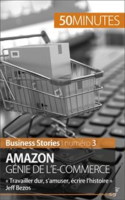Amazon, génie de l'e-commerce. Travailler dur, s'amuser, écrire l'histoire, Jeff Bezos cover image