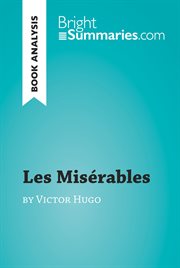 Les misérables by victor hugo (book analysis). Detailed Summary, Analysis and Reading Guide cover image