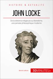 John Locke, un philosophe en avance sur son temps : de la tolérance religieuse au libéralisme cover image
