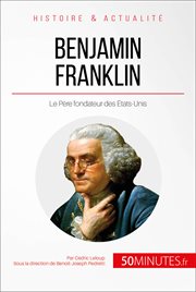 Benjamin franklin. Le Père fondateur des États-Unis cover image