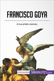 Francisco goya. A true artistic visionary cover image