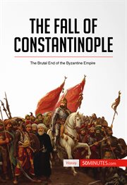 The fall of constantinople. The Brutal End of the Byzantine Empire cover image