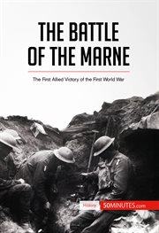 The battle of the marne. The First Allied Victory of the First World War cover image