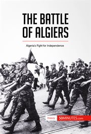 The battle of algiers. Algeria's Fight for Independence cover image