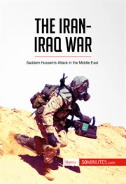 The iran-iraq war. Saddam Hussein's Attack in the Middle East cover image