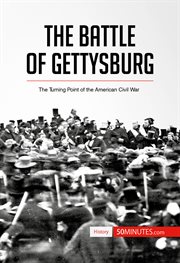 The battle of gettysburg. The Turning Point of the American Civil War cover image