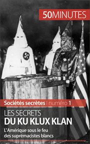 Les secrets du Ku Klux Klan : l'Amérique sous le feu des suprémacistes blancs cover image