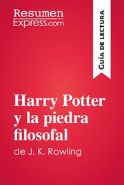 Harry potter y la piedra filosofal de j. k. rowling (guía de lectura). Resumen y análisis completo cover image