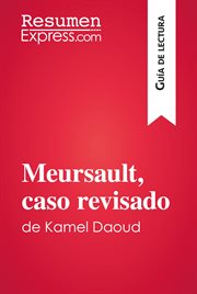 Meursault, caso revisado de kamel daoud (guía de lectura). Resumen y análisis completo cover image
