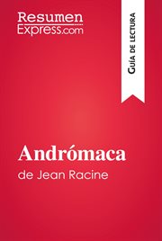 Andrómaca de jean racine (guía de lectura). Resumen y análisis completo cover image