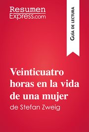 Veinticuatro horas en la vida de una mujer de Stefan Zweig (Guía de lectura) : Resumen y análisis completo cover image