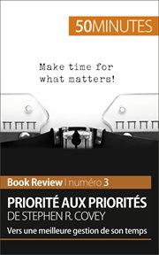 Priorité aux priorités de Stephen R. Covey : vers une meilleure gestion de son temps cover image