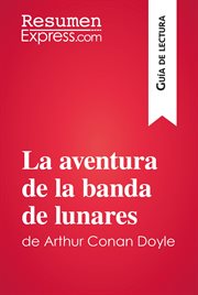 La aventura de la banda de lunares de Arthur Conan Doyle (Guía de lectura) : Resumen y análisis completo cover image