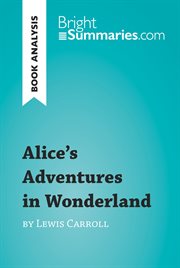 Alice's adventures in wonderland by lewis carroll (book analysis). Detailed Summary, Analysis and Reading Guide cover image