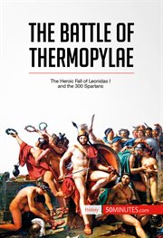 The battle of thermopylae. The Heroic Fall of Leonidas I and the 300 Spartans cover image