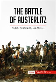 The battle of austerlitz. The Battle that Changed the Map of Europe cover image