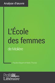 L'école des femmes de molière (analyse approfondie). Approfondissez votre lecture des romans classiques et modernes avec Profil-Litteraire.fr cover image