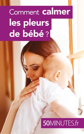Cover image for Comment calmer les pleurs de bébé ?