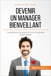 Comment devenir un manager bienveillant? : Pratiques du management de demain cover image