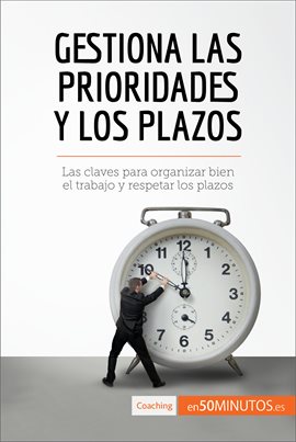 Cover image for Gestiona las prioridades y los plazos