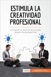 La creatividad profesional : cómo estimular la creatividad en el trabajo cover image