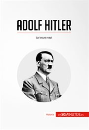 Adolf Hitler : : la locura nazi cover image