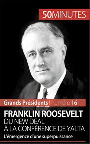 Franklin Roosevelt, du New Deal à la conférence de Yalta : l'émergence d'une superpuissance cover image