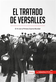 El Tratado de Versalles : el fin de la Primera Guerra Mundial cover image