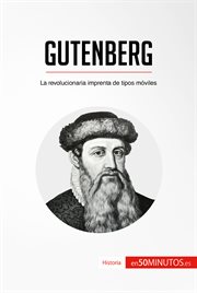 Gutenberg : la revolucionaria imprenta de tipos móviles cover image
