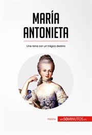 María Antonieta : una reina con un trágico destino cover image