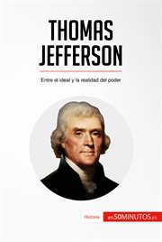 Thomas Jefferson : entre el ideal y la realidad del poder cover image
