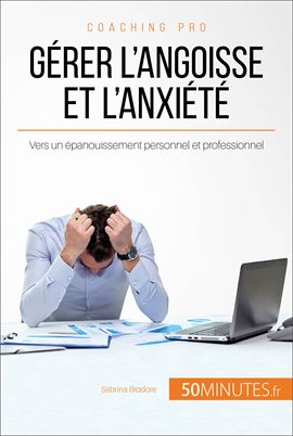 Cover image for Gérer l'angoisse et l'anxiété