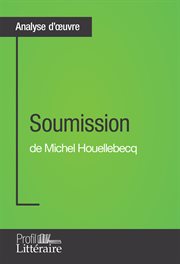 Soumission de michel houellebecq (analyse approfondie). Approfondissez votre lecture des romans classiques et modernes avec Profil-Litteraire.fr cover image