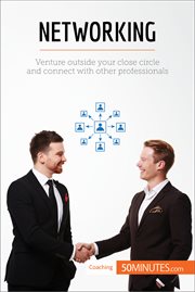 Networking. Venture outside your close circle and connect with other professionals cover image