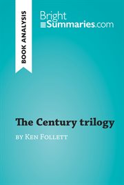 The century trilogy by ken follett (book analysis). Detailed Summary, Analysis and Reading Guide cover image