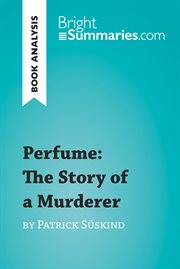 Perfume: the story of a murderer by patrick süskind (book analysis). Detailed Summary, Analysis and Reading Guide cover image