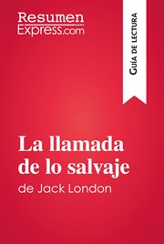 La llamada de lo salvaje de Jack London : guía de lectura cover image