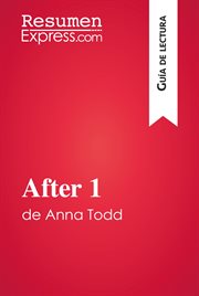 After 1 de anna todd (guía de lectura). Resumen y análisis completo cover image