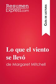 Lo que el viento se llevó de Margaret Mitchell : guía de lectura cover image