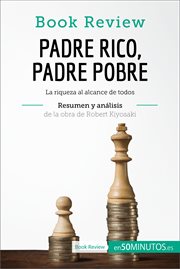 Padre rico, padre pobre de robert kiyosaki (análisis de la obra). La riqueza al alcance de todos cover image