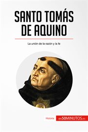 Santo Tomás de Aquino : la unión de la razón y la fe cover image