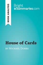 House of cards by michael dobbs (book analysis). Detailed Summary, Analysis and Reading Guide cover image