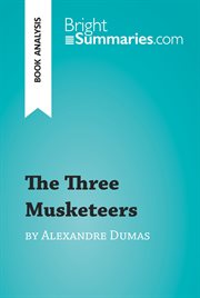 The three musketeers by alexandre dumas (book analysis). Detailed Summary, Analysis and Reading Guide cover image